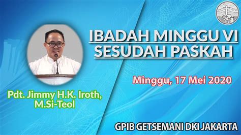 Ibadah Minggu 17 Mei 2020 GPIB Getsemani DKI Jakarta YouTube