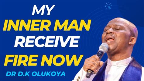 My Inner Man Receive Fire Dr D K Olukoya Youtube