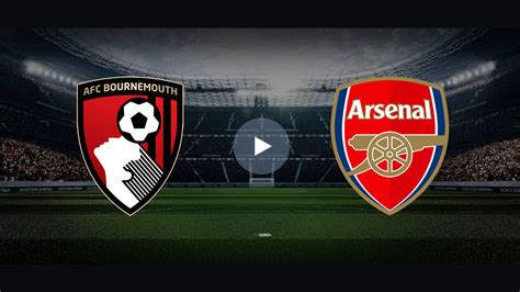 Live Streaming: Bournemouth vs Arsenal - English Premier League Match ...