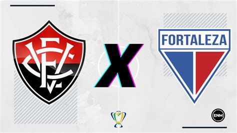 Vitória X Fortaleza Informações Prováveis Escalações Onde Assistir E