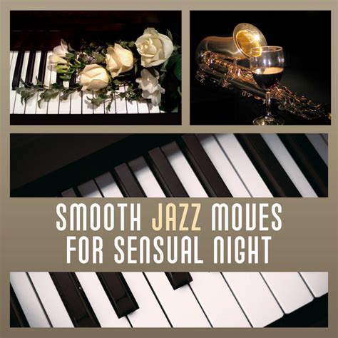 Smooth Jazz Moves For Sensual Night Piano Bar Soft Jazz Sounds