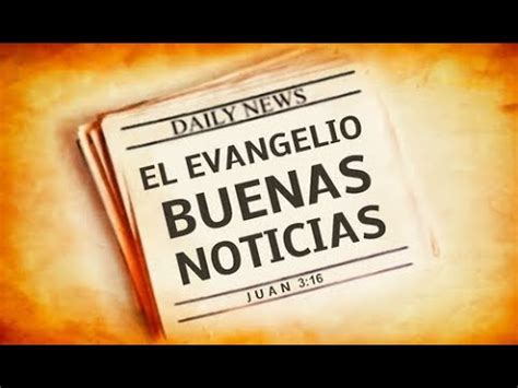 El Evangelio Buenas Noticias Youtube