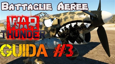 Le Battaglie Aeree In War Thunder Guida 3 ITA YouTube