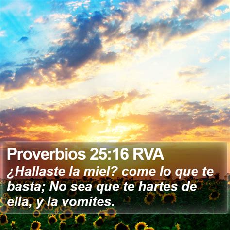 Proverbios Rva Hallaste La Miel Come Lo Que Te Basta No Sea