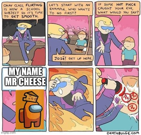 Speak When Spoken To Mr Cheese Imgflip