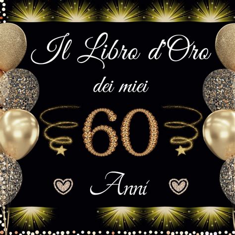 Il Libro D Oro Dei Miei 60 Anni Un Libro Degli Ospiti Per La Festa Di