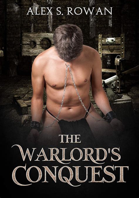 The Warlords Conquest A Dark BDSM Gay Erotic Romance Kindle Edition By Rowan Alex S