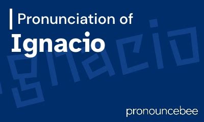how to pronounce ignacio