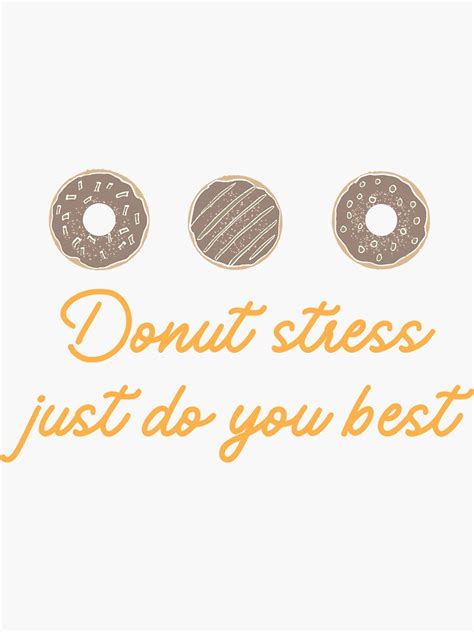 Donut Stress Just Do You Your Best Sticker For Sale By Sabergrid