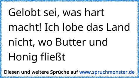 Gelobt Sei Was Hart Macht Ich Lobe Das Land Nicht Wo Butter Und