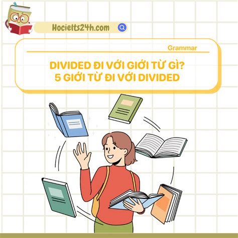 Divided đi với giới từ gì? 5 giới từ đi cùng với Divided 