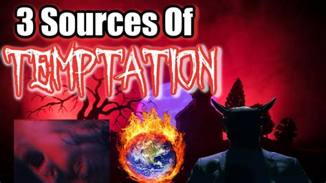 3 Sources Of Temptation Youtube