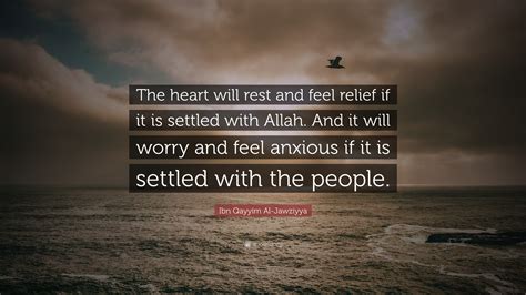 Ibn Qayyim Al Jawziyya Quote The Heart Will Rest And Feel Relief If