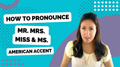 How To Pronounce Mr., Mrs., Miss, and Ms.