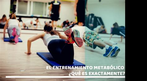 Entrenamiento Metab Lico Qu Es Cu Les Son Sus Beneficios Myfitbody