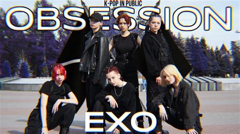 K POP IN PUBLIC ONE TAKE EXO OBSESSION Dance Cover By ANS YouTube