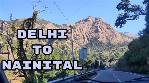 Delhi To Nainital Road Trip Via Car Full Road Side View Corona Time