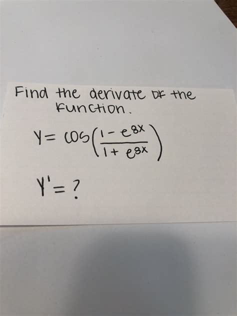 Solved Find The Derivate Of The Function Y Cos E Cos Chegg