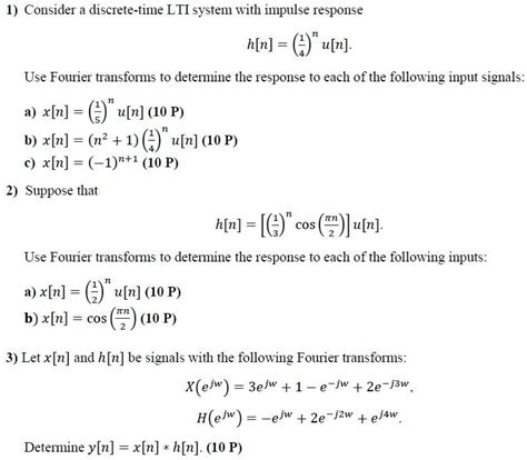 Consider A Discrete Time Lti System With Impulse Response H[n] 1 4 N U[n] Use Fourier