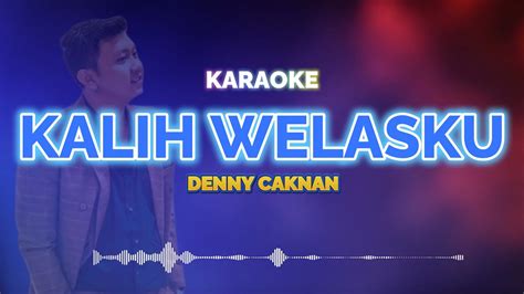 Kalih Welasku Karaoke Denny Caknan Karokoe Musik Youtube