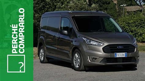 Ford Transit Connect 1 5 Tdci 120 Cv Perché Comprarlo E Perché No