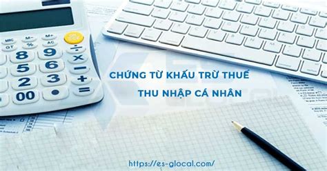 Xem ngay Điểm qua 10 cách ghi chứng từ khấu trừ thuế tncn bạn nên biết