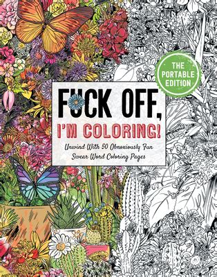 Fuck Off I M Coloring The Portable Edition Unwind With Obnoxiously Fun Swear Word Coloring
