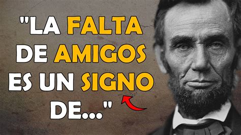 Abraham Lincoln Tenía Razón Cuando Dijo Esto Citas que Cambian la