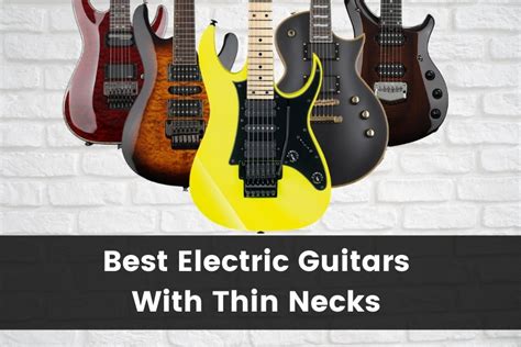 10 Best Electric Guitars With Thin Necks 2025 Guitar Advise