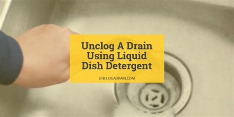 How To Unclog a Drain Using Liquid Dish Detergent? - UnclogADrain.com