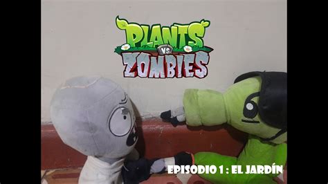 Plantas Vs Zombies Episodio El Jard N Youtube