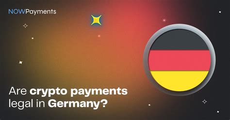 Are Cryptocurrency Payments Legal In Germany Nowpayments