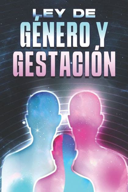 Ley De GÉnero Y GestaciÓn Leyes Del Universo 12 By Sherry Lee