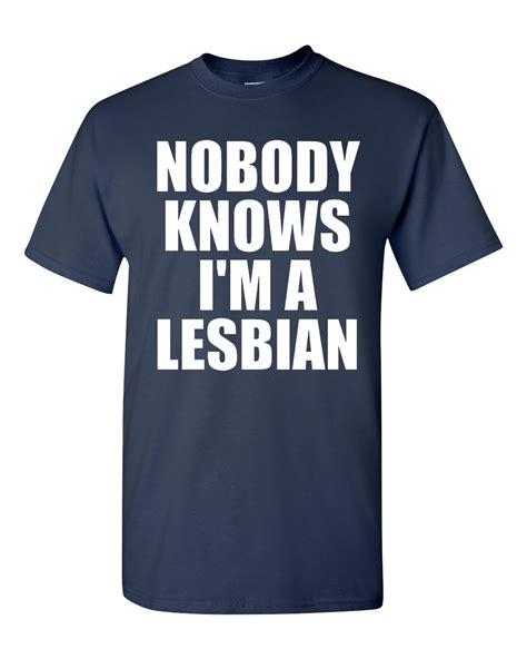 Nobody Knows Im A Lesbian Adult T Shirt Tee