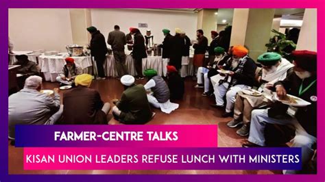 Farmer Centre Talks Make No Headway Farmers Refuse Lunch With