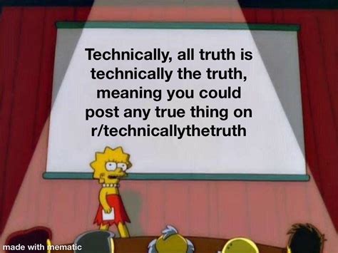 Technically True Rtechnicallythetruth