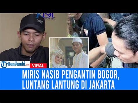 Miris Nasib Pengantin Bogor Luntang Lantung Di Jakarta YouTube