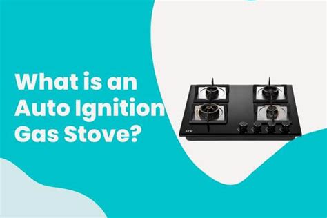 What Is Auto Ignition Gas Stove Stove Hacker