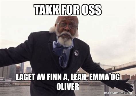 TAKK FOR OSS Laget Av Finn A Leah Emma Og Oliver Too Damn Low