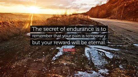 Rick Warren Quote: “The secret of endurance is to remember that your