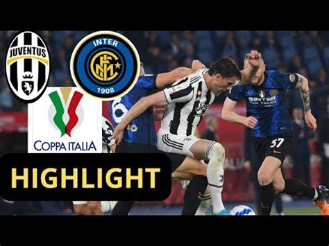 Highlight Juventus Vs Inter Milan Semifinal Coppa Italia Youtube