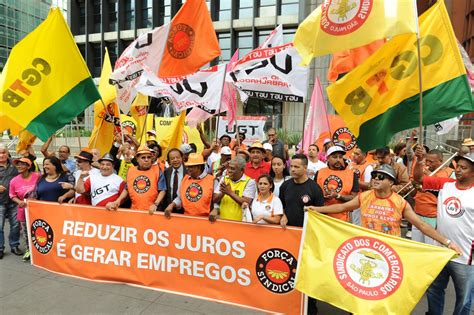 Centrais Far O Protesto Na Paulista Nesta Ter A Feira Contra Juros Altos