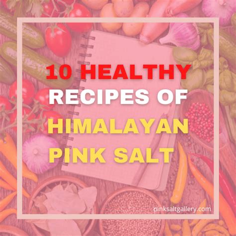 10 delicious & healthy Himalayan Pink Salt recipes for home