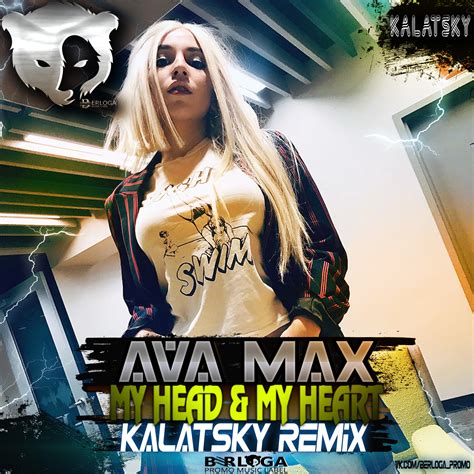 Ava Max - My Head & My Heart ( Kalatsky Remix Radio Edit) – BERLOGA ...