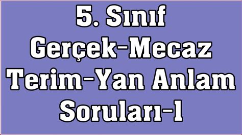 5 Sınıf Gerçek Mecaz Terim ve Yan Anlam Soruları 1 YouTube