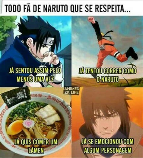 Sim Ja Sentei Como O Sasuke Ja Corri Como O Naruto Nunca Comi Ramen Mas