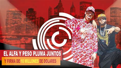 EL ALFA Y PESO PLUMA JUNTOS Y FIRMA DE 10 MILLONES DE DOLARES YouTube