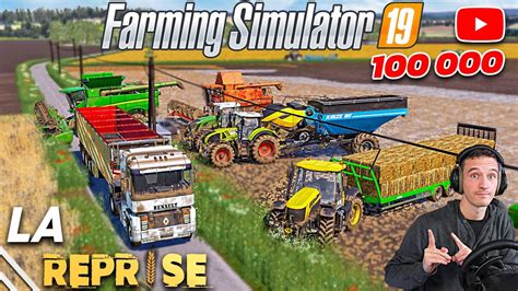 Plus Que Quelques BOTTES La Reprise Farming Simulator 19 100 000