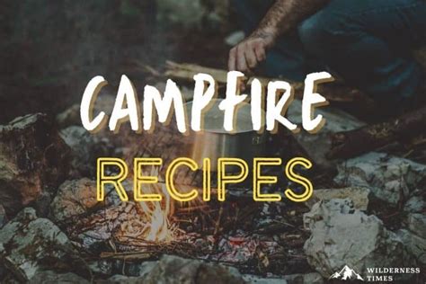 18 Campfire Cooking Recipes (Fast, Easy, & Delicious)