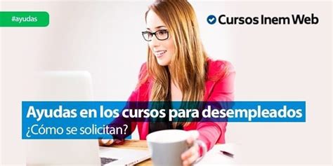 Ayudas económicas en los cursos para desempleados Cómo se solicitan